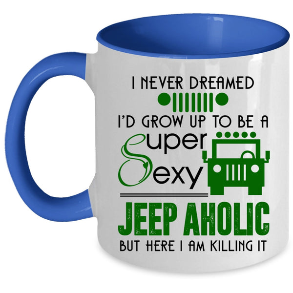 Cute Jeepaholic Coffee Mug, I'd Grow Up To Be A Jeep Aholic Accent Mug