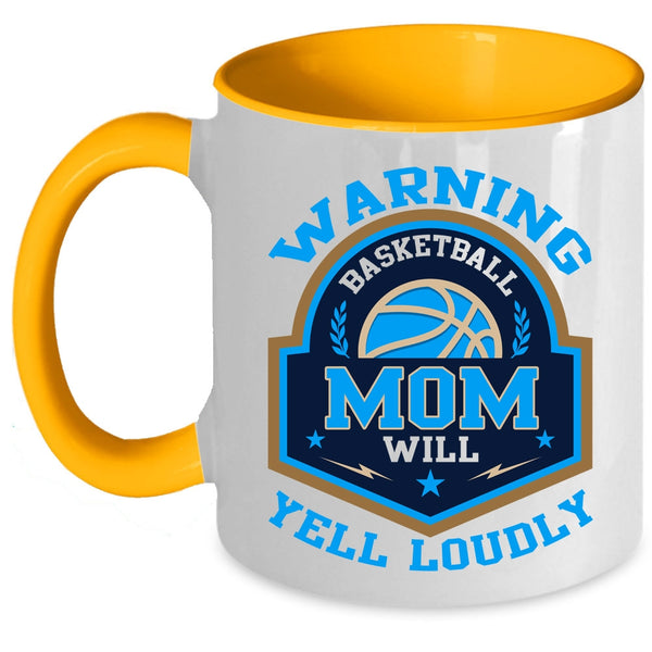 Cool Basketball Coffee Mug, Basketball Mom Will Yell Loudly Accent Mug