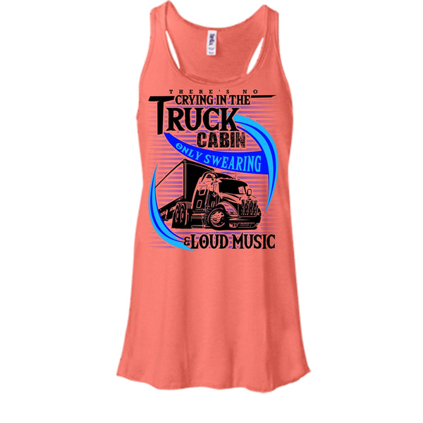 There's No Cry In The Truck Cabin T Shirt, Truck Driver Tank Top