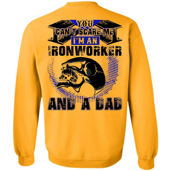 I Love Ironworker T Shirt, Ironworker And A Dad Sweatshirt