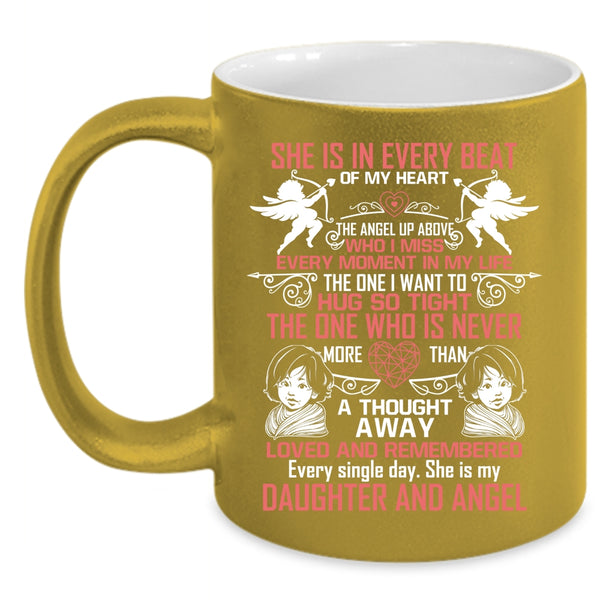 She Is In Every Beat Of My Heart Coffee Mug, She Is My Daughter And Angel Coffee Cup
