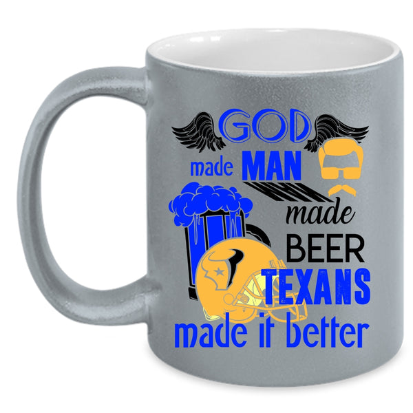 Texans Made It Better Coffee Mug, Man Made Beer Accent Mug