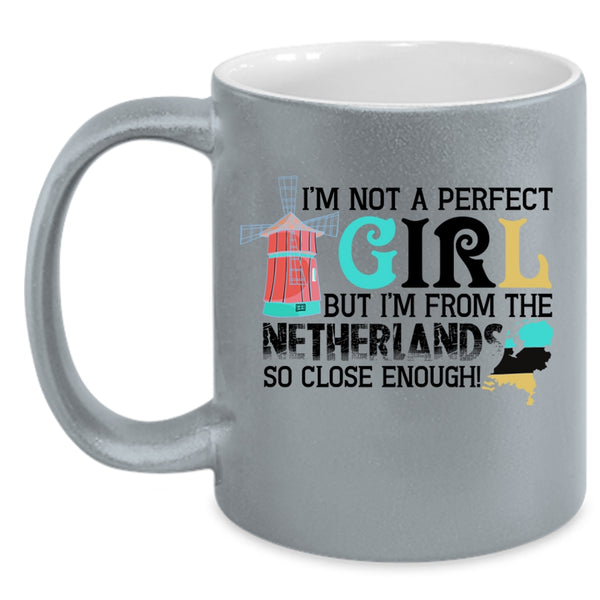 I'm From The Netherlands Coffee Mug, I'm Not A Perfect Accent Mug