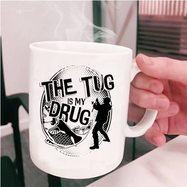 Funny Fisher Coffee Mug, The Tug Is My Drug Cup