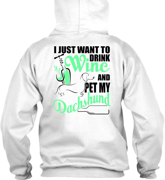 I Just Want To Drink Wine T Shirt, I Love Dachshund T Shirt