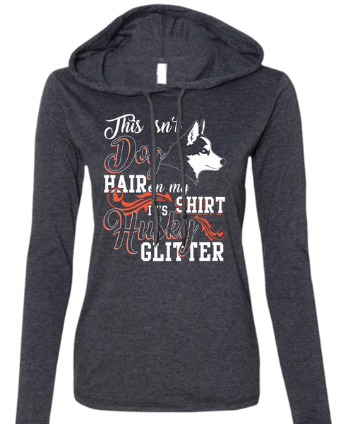 This Isn't Dog Hair T Shirt, It's Husky Glitter T Shirt (Anvil Ladies Ringspun Hooded)