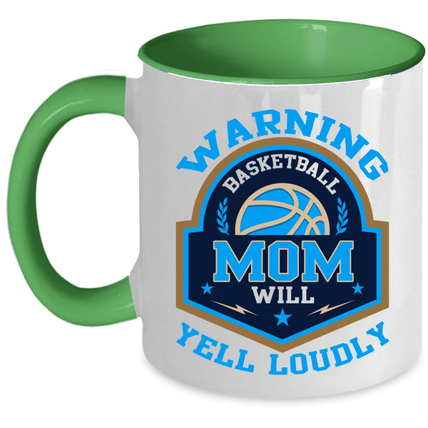 Cool Basketball Coffee Mug, Basketball Mom Will Yell Loudly Accent Mug