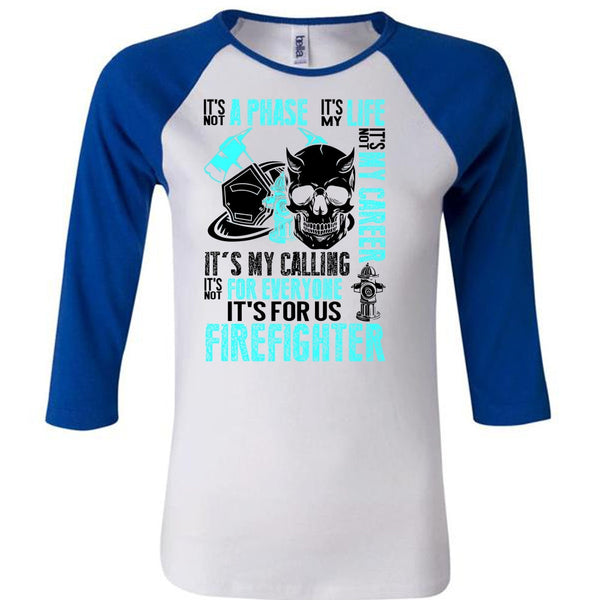 It's For Us Firefighter T Shirt, Being A Firefighter T Shirt, Awesome T-Shirts