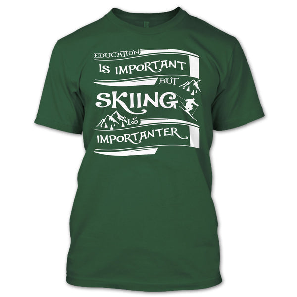 I Am A Cool Skiner T Shirt, Education Is Important But Skiing Is Importanter T Shirt