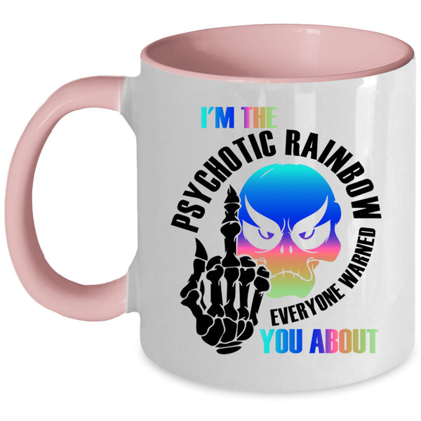 Cool Gay Coffee Mug, I'm The Psychotic Rainbow Accent Mug