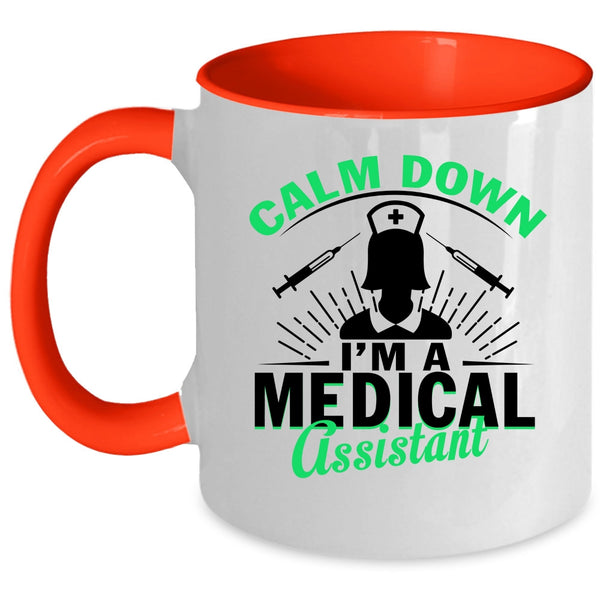 I'm A Medical Assistant Coffee Mug, Calm Down Accent Mug