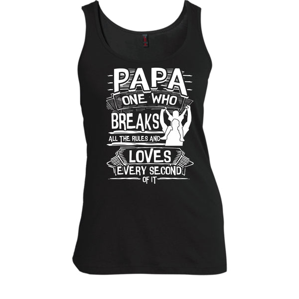 Papa One Who Breaks All The Rules T Shirt, Gift For Papa Tank Top