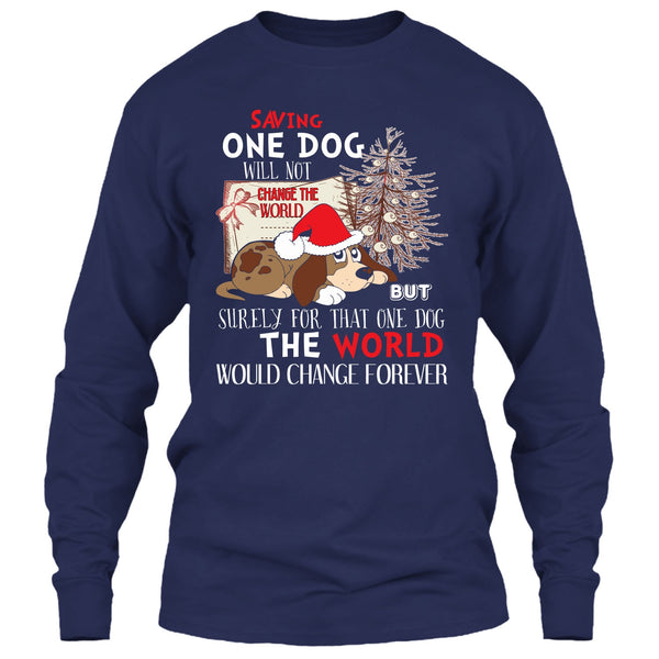 Saving One Dog Will Not Change The world T Shirt, Coolest Dog T Shirt