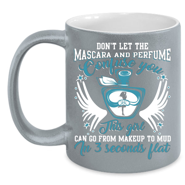 This Girl Can Go From Makeup To Mud Coffee Mug, Cute Girls Coffee Cup