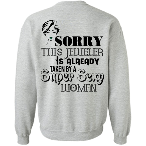Being A Jeweler T Shirt, Sorry This Jeweler Is Already Taken By A Woman Sweatshirt