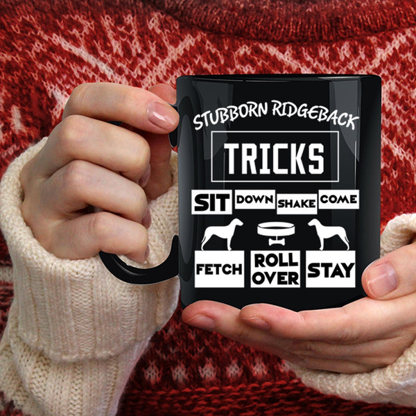 Stubborn Ridgeback Tricks Coffee Mug, Cool Ridgeback Coffee Cup