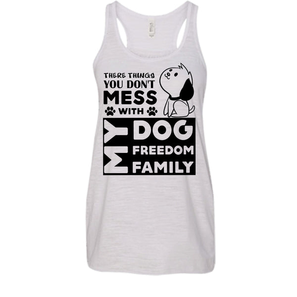 There Things You Don't Mess With My Dog Shirt, My Family Shirt