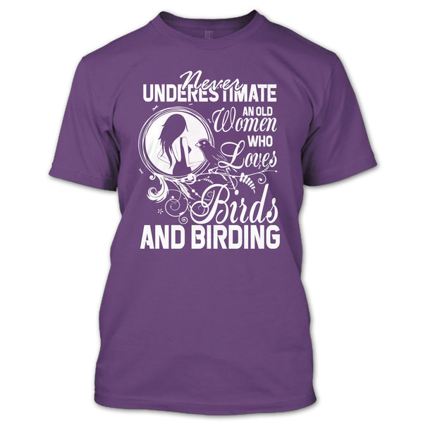 Never Underestimate T Shirt, Old Women Who Loves Birds T Shirt