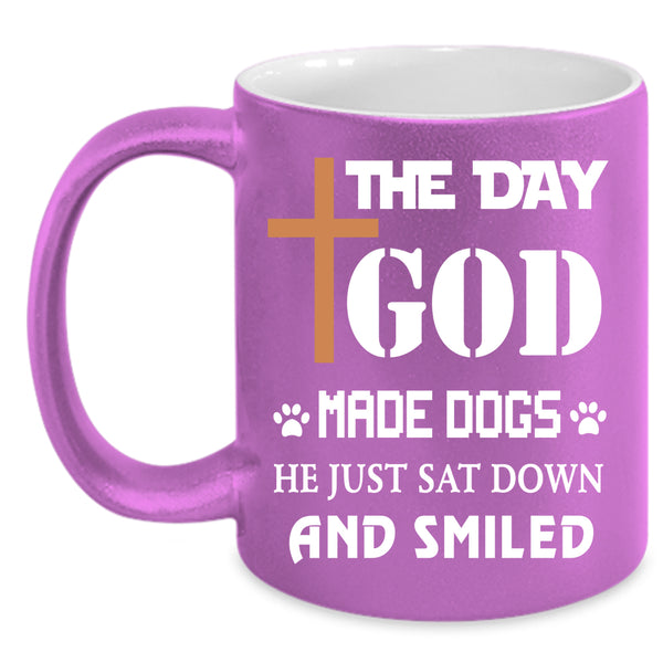 The Day God Made Dogs Coffee Mug, Gift For Dog Lover Coffee Cup