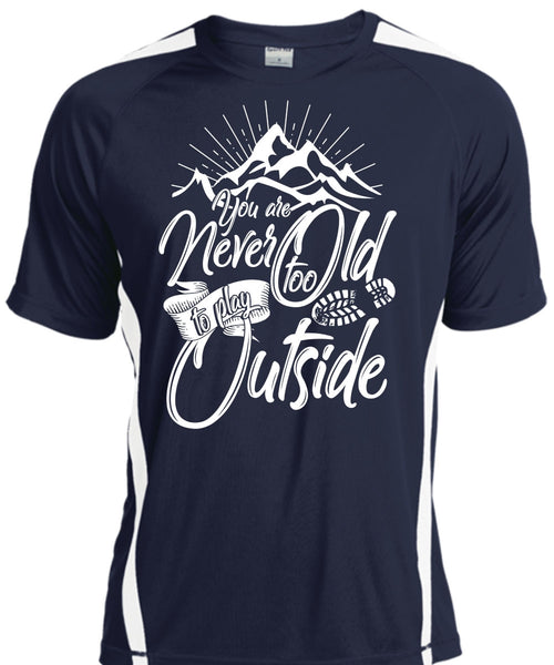 You Are Never Too Old To Play Outside T Shirt, Being A Hiker T Shirt, Cool Shirt