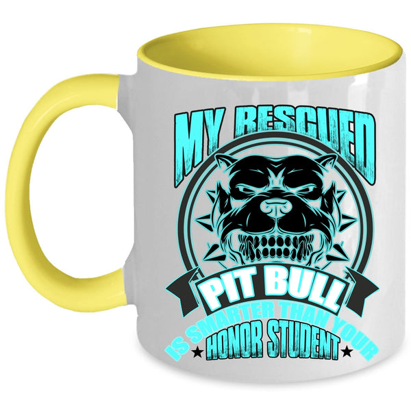 Funny Pitbull Owner Coffee Mug, My Rescued Pit Bull Is Smart Accent Mug
