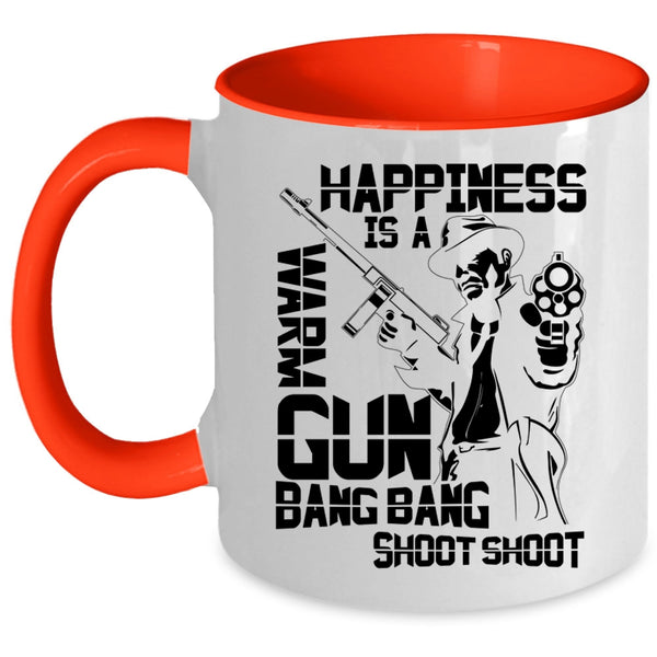 Funny Gift For Hunter Coffee Mug, Happiness Is A Warm Gun Accent Mug