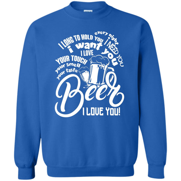 I Love You T Shirt, I Love Drinking Beer Sweatshirt