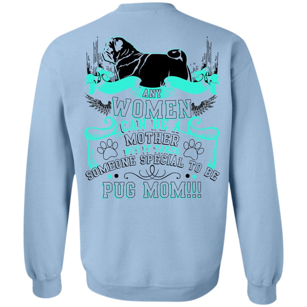 I Love Pug T Shirt, Special To Be Pug Mom Sweatshirt