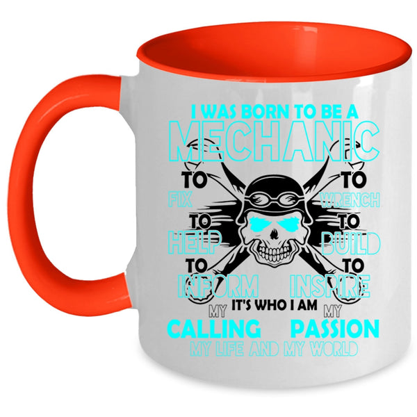 I Am My Life And My World Coffee Mug, I Was Born To Be A Mechanic Accent Mug