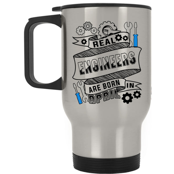 Birthday Travel Mug, Real Engineers Are Born In April Mug