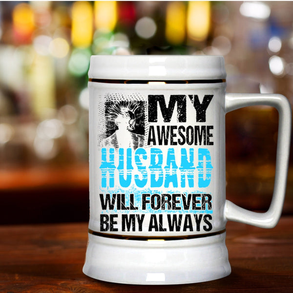 Married Beer Stein 22oz, My Awesome Husband Will Forever Be My Always Beer Mug