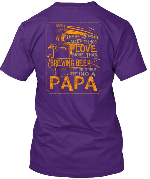 Being A Papa T Shirt, I Love More Than Brewing Beer T Shirt