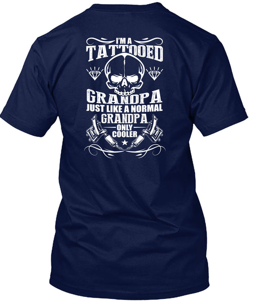 I'm A Tattooed Grandpa T Shirt, Being A Tattooed T Shirt