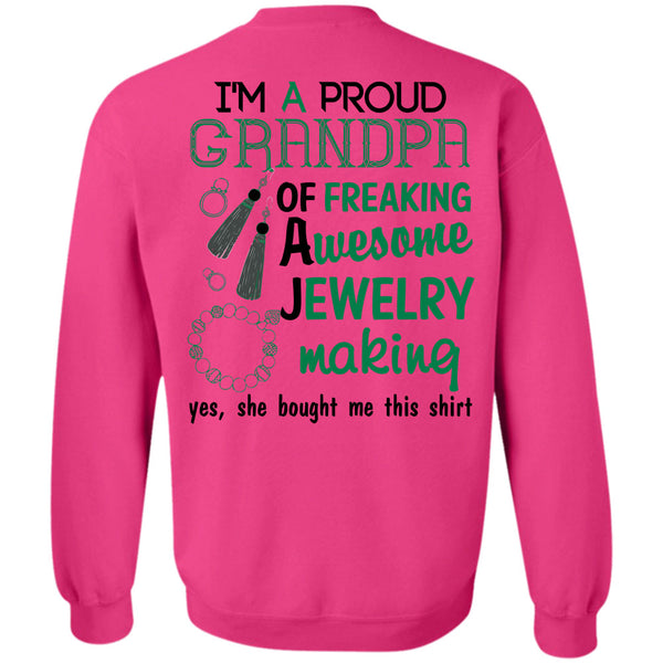 Being A Jeweler T Shirt, I'm A Proud Grandpa Of A Freaking Awesome Jewelry Making Sweatshirt