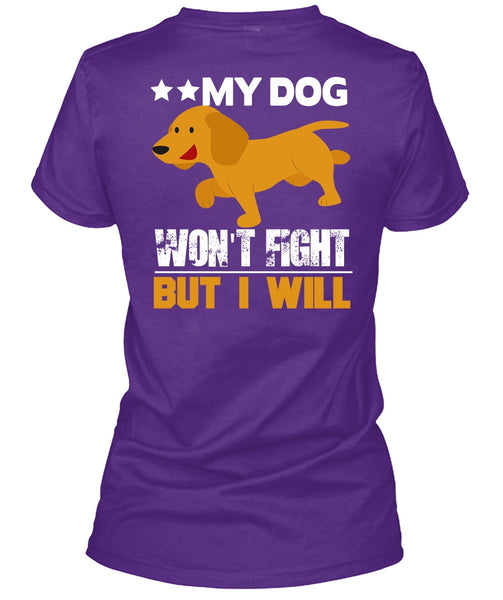 My Dog Won't Fight But I Will T Shirt, My Favorite T Shirt
