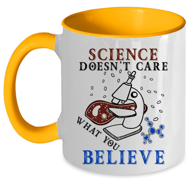Funny Scientist Coffee Mug, Science Doesn't Care What You Believe Accent Mug