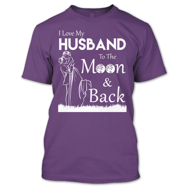 I Love Husband T Shirt, To The Moon And Back T Shirt
