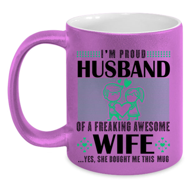 Cute Love Coffee Mug, I'm Proud Husband Of An Awesome Wife Accent Mug