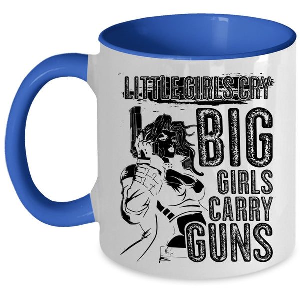 Awesome Girls Coffee Mug, Little Girls Cry Big Girls Carry Guns Accent Mug