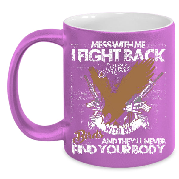 Don't Mess With My Birds Coffee Mug, I Love My Birds Coffee Cup