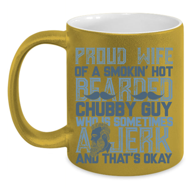 Bearded Guy's Wife Coffee Mug, Proud Wife Of A Hot Bearded Chuby Guy Accent Mug