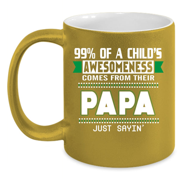 99% Of A Child's Awesomeness Coffee Mug, Their Papa Coffee Cup