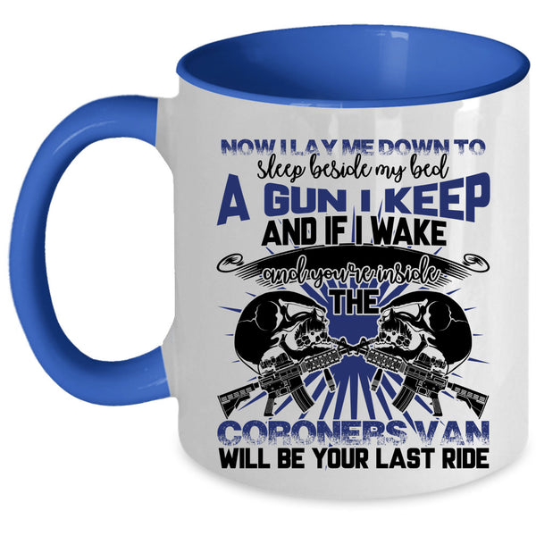 A Gun I Keep Coffee Mug, I Lay Me Down To Sleep Beside My Bed Accent Mug