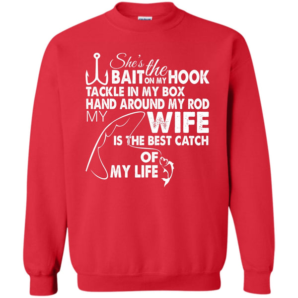 Hand Aroud My Rod T Shirt, My Wy Is The Best Catch Of My Life Sweatshirt