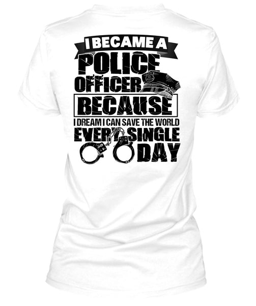 I Became A Police Officer T Shirt, I Love Police T Shirt