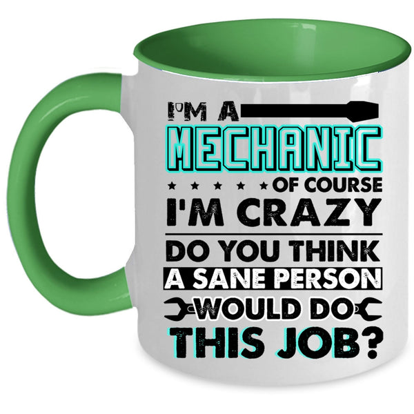 Crazy Mechanics Coffee Mug, I'm A Mechanic Accent Mug