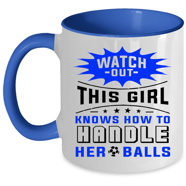 Cool Girls Coffee Mug, This Girl Knows How To Handle Her Balls Accent Mug
