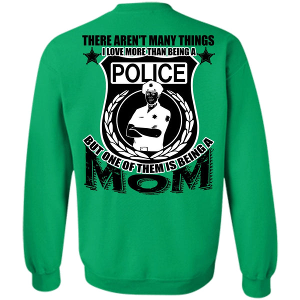 I Love Police T Shirt, I Love More Than Being A Police Sweatshirt