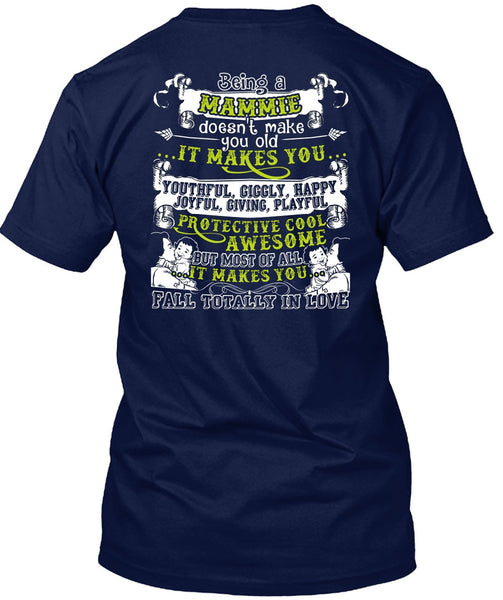 Being A Mammie T Shirt, It Makes You Happy T Shirt