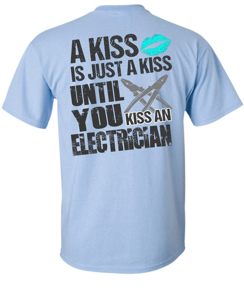 Kiss An Electrician T Shirt, A Kiss T Shirt